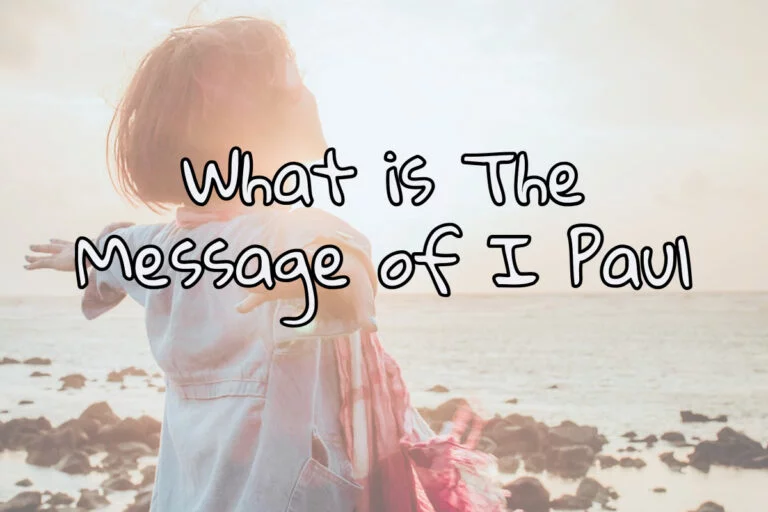 What is the Message of I Paul?